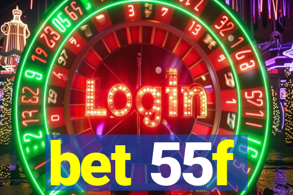 bet 55f